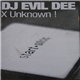 DJ Evil Dee - X Unknown!