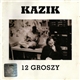 Kazik - 12 Groszy